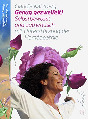 Genug gezweifelt!: Selbstbewusst und authentisch mit Unterstützung der Homöopathie (frauen bewegt)
