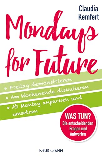Mondays for Future: Freitag demonstrieren, am Wochenende diskutieren und ab Montag anpacken und umsetzen.