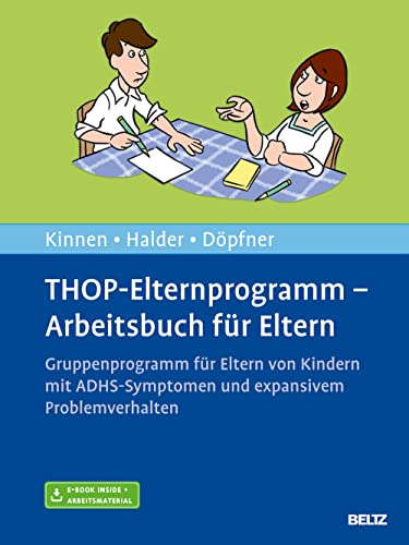 THOP-Elternprogramm - Arbeitsbuch für Eltern: Gruppenprogramm für Eltern von Kindern mit ADHS-Symptomen und expansivem Problemverhalten. Mit E-Book inside und Arbeitsmaterial