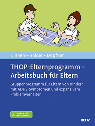 THOP-Elternprogramm - Arbeitsbuch für Eltern: Gruppenprogramm für Eltern von Kindern mit ADHS-Symptomen und expansivem Problemverhalten. Mit E-Book inside und Arbeitsmaterial