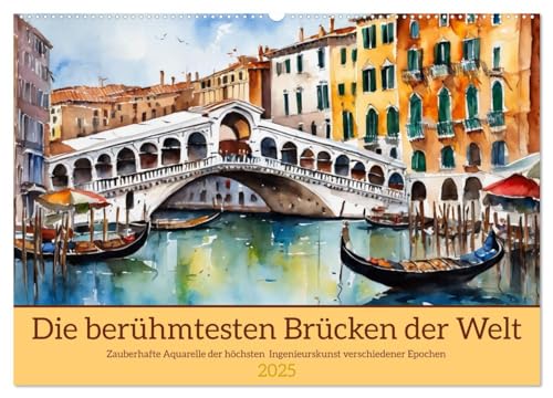 Die berühmtesten Brücken der Welt (Wandkalender 2025 DIN A2 quer), CALVENDO Monatskalender