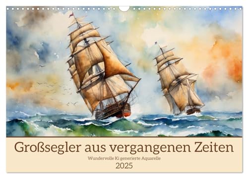 Großsegler aus vergangenen Zeiten (Wandkalender 2025 DIN A3 quer), CALVENDO Monatskalender