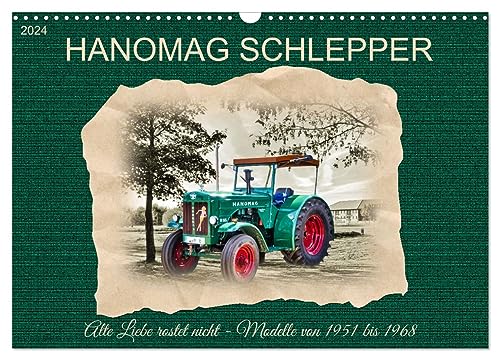 Hanomag Schlepper (Wandkalender 2024 DIN A3 quer), CALVENDO Monatskalender: Alte Liebe rostet nicht - Modelle von 1951 bis 1968 (CALVENDO Hobbys)