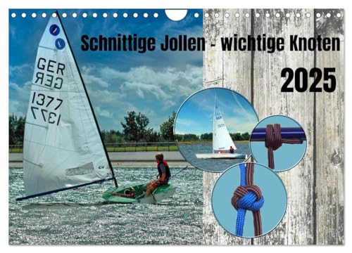 Schnittige Jollen - wichtige Knoten (Wandkalender 2025 DIN A4 quer), CALVENDO Monatskalender von CALVENDO