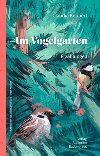 Im Vogelgarten: Erzählungen von Atelier Im Bauernhaus