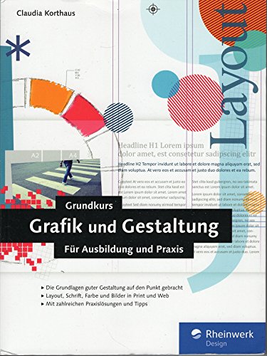 Grundkurs Grafik und Gestaltung: Für Ausbildung und Praxis. 3., aktualisierte und erweiterte Auflage