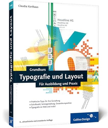 Grundkurs Typografie und Layout: Für Ausbildung und Praxis (Galileo Design)