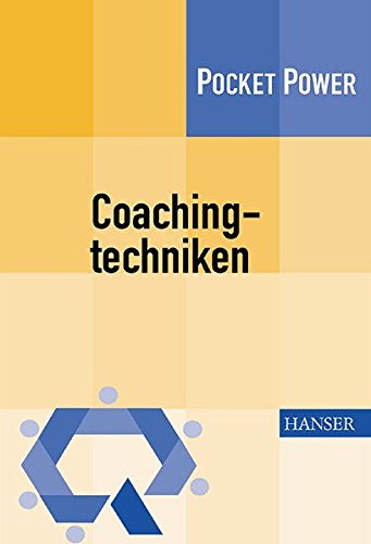 Coachingtechniken: Sieben Techniken zur Entwicklung von Führungsqualität. Die CT 7 von Hanser Fachbuch