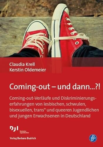 Coming-out - und dann...?!: Coming-out-Verläufe und Diskriminierungserfahrungen von lesbischen, schwulen, bisexuellen, trans* und queeren Jugendlichen und jungen Erwachsenen in Deutschland
