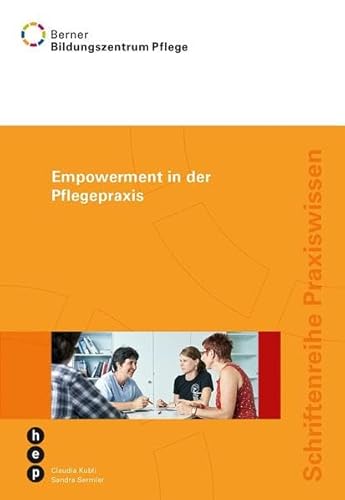 Empowerment in der Pflegepraxis (Schriftenreihe Praxiswissen)