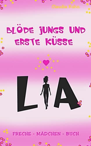 Lia - Blöde Jungs und erste Küsse: Freche - Mädchen - Buch von CreateSpace Independent Publishing Platform