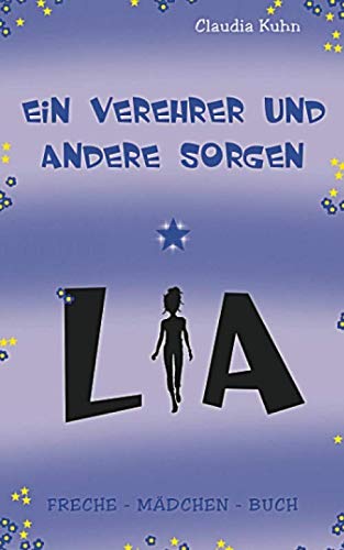 Lia - Ein Verehrer und andere Sorgen: Freche - Mädchen - Buch