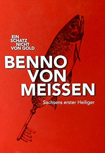 Ein Schatz nicht von Gold: Benno von Meißen - Sachsens erster Heiliger von Michael Imhof Verlag