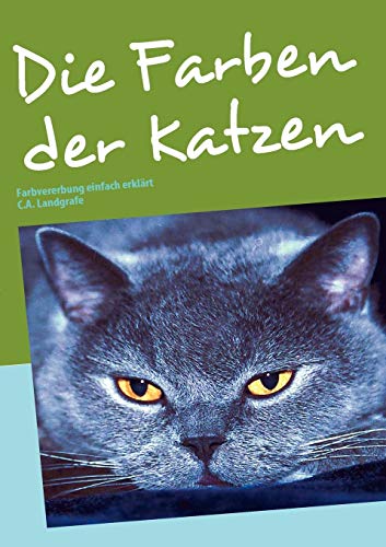 Die Farben der Katzen: Farbvererbung einfach erklärt von Books on Demand GmbH