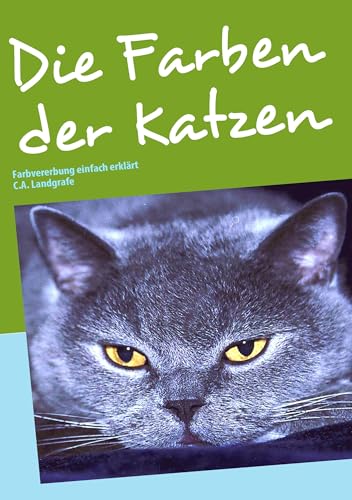 Die Farben der Katzen: Farbvererbung einfach erklärt von Books on Demand GmbH