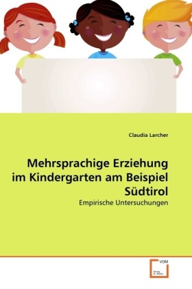 Mehrsprachige Erziehung im Kindergarten am Beispiel Südtirol von VDM Verlag Dr. Müller