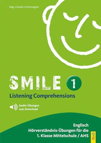 Smile 1 - Listening Comprehensions mit CD: Englisch-Übungsbuch für die 1. Klasse NMS / AHS: Hörverständnis-Übungen für 1. Klasse AHS/NMS