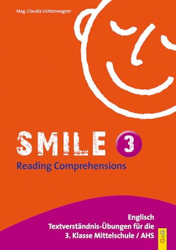 Smile 3 - Reading Comprehensions: Textverständnis-Übungen für die 3. Klasse HS/AHS/NMS Smile 3 - Reading Comprehensions: Textverständnis-Übungen für die 3. Klasse HS/AHS/NMS