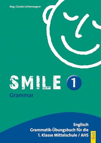 Smile - Englisch Übungsbuch, Bd.1 : Für 1. Klasse AHS / NMS: Englisch Grammatik-Übungsbuch für die 1. Klasse AHS/Mittelschule von G&G Verlagsges.