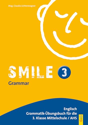 Smile - Englisch Übungsbuch, Bd.3 : Für III. Klasse AHS / HS / NMS: Englisch Übungsbuch für die 3. Klasse HS/AHS Smile - Englisch Übungsbuch, Bd.3 : Für III. Klasse AHS / HS / NMS: Englisch Übungsbuch für die 3. Klasse HS/AHS