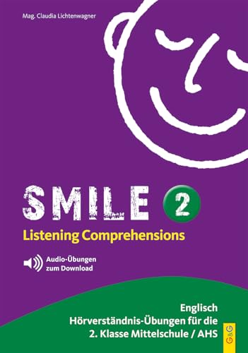 Smile 2 - Listening Comprehension: Englisch Hörverständnis-Übungen für die 2. Klasse AHS/NMS: Englisch Hörverständnis-Übungen für die 2. Klasse AHS/Mittelschule von G & G KINDER- U. JUGENDBUCH