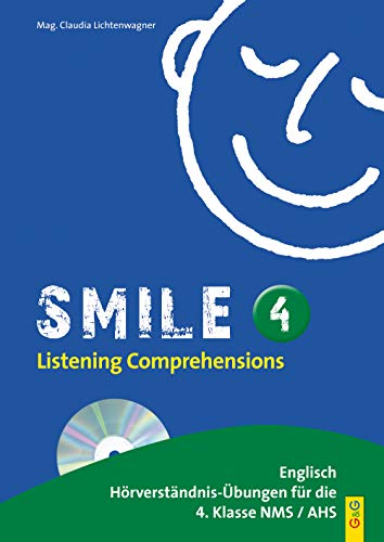 Smile 4 - Listening Comprehensions 4 mit CD: Englisch Hörverständnis-Übungen für die 4. Klasse AHS/NMS: Englisch Hörverständnis-Übungen für die 4. Klasse AHS/Mittelschule Smile 4 - Listening Comprehensions 4 mit CD: Englisch Hörverständnis-Übungen für die 4. Klasse AHS/NMS: Englisch Hörverständnis-Übungen für die 4. Klasse AHS/Mittelschule