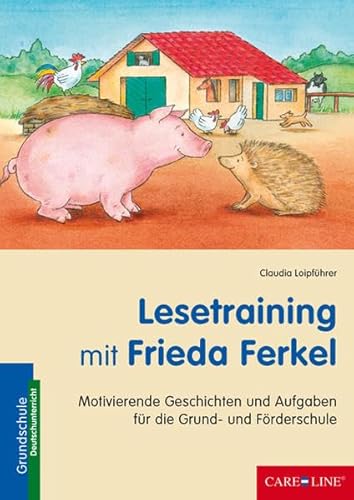 Lesetraining mit Frieda Ferkel: Motivierende Geschichten und Aufgaben für die Grund- und Förderschule