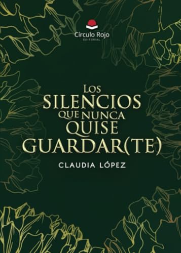 Los silencios que nunca quise guardar(te) von Grupo Editorial Círculo Rojo SL