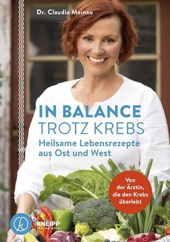 In Balance trotz Krebs: Heilsame Lebensrezepte aus Ost und West: Heilsame Rezepte aus Ost und West von Kneipp Verlag