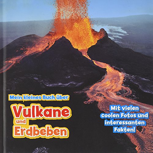 Mein kleines Buch über Vulkane und Erdbeben: Mit vielen coolen Fotos und interessanten Fakten!. Mit digitalem Zusatzangebot