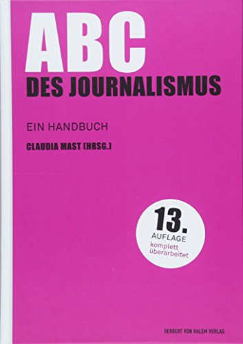 ABC des Journalismus: Ein Handbuch (Praktischer Journalismus) von Herbert von Halem Verlag