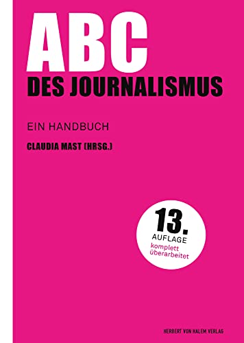 ABC des Journalismus: Ein Handbuch (Praktischer Journalismus) von Herbert von Halem Verlag