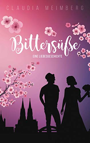 Bittersüße: Eine Liebesgeschichte