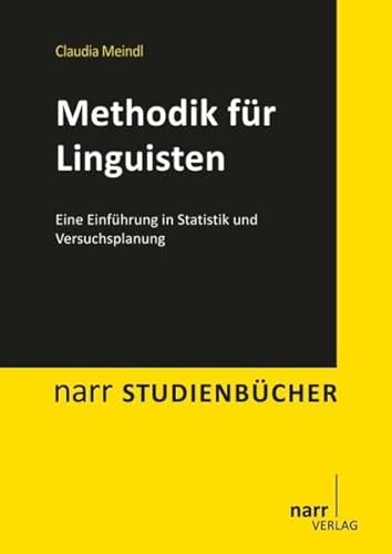 Methodik für Linguisten: Eine Einführung in Statistik und Versuchsplanung (Narr Studienbücher) von Narr