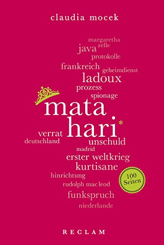 Mata Hari. 100 Seiten (Reclam 100 Seiten) von Reclam Philipp Jun.