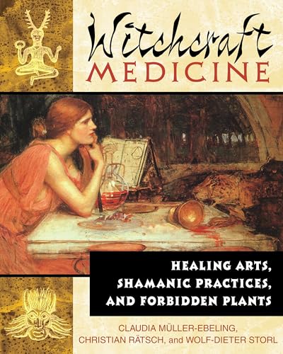 Witchcraft Medicine: Healing Arts, Shamanic Practices, and Forbidden Plants von Inner Traditions