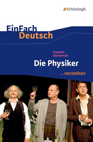 EinFach Deutsch ...verstehen. Interpretationshilfen: EinFach Deutsch ...verstehen: Friedrich Dürrenmatt: Die Physiker EinFach Deutsch ...verstehen. Interpretationshilfen: EinFach Deutsch ...verstehen: Friedrich Dürrenmatt: Die Physiker