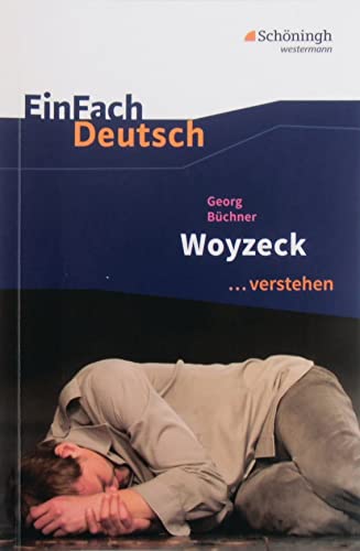 EinFach Deutsch ...verstehen. Interpretationshilfen: EinFach Deutsch ...verstehen: Georg Büchner: Woyzeck