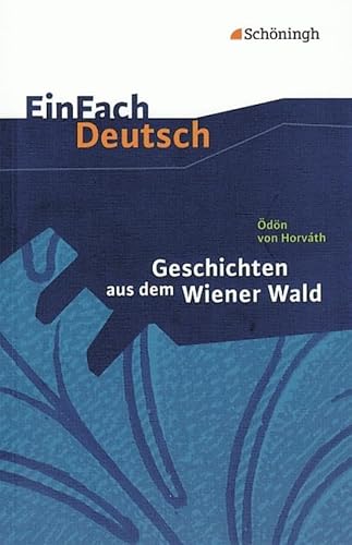 EinFach Deutsch Textausgaben: Ödön von Horváth: Geschichten aus dem Wiener Wald: Gymnasiale Oberstufe EinFach Deutsch Textausgaben: Ödön von Horváth: Geschichten aus dem Wiener Wald: Gymnasiale Oberstufe