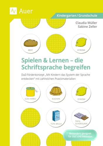 Spielen und Lernen - die Schriftsprache begreifen: DaZ-Förderkonzept: Mit Kindern das System der Spra che entdecken - mit zahlreichen Praxismaterialien (Kindergarten) von Auer Verlag i.d.AAP LW