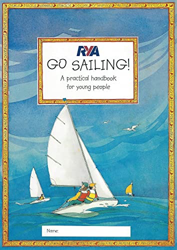 RYA Go Sailing: A Practical Guide for Young People von Royal Yachting Association