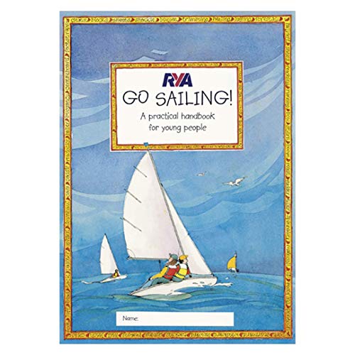 RYA Go Sailing: A Practical Guide for Young People von Royal Yachting Association
