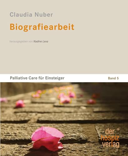 Biografiearbeit: Palliative Care für Einsteiger - Band 5