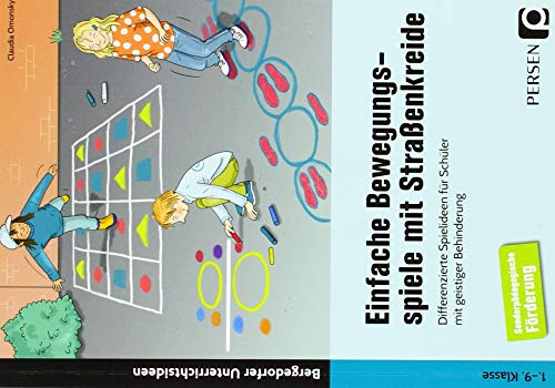 Einfache Bewegungsspiele mit Straßenkreide: Differenzierte Spielideen für Schüler mit geistiger Behinderung (1. bis 9. Klasse) von Persen Verlag i.d. AAP