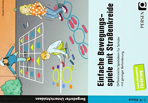 Einfache Bewegungsspiele mit Straßenkreide: Differenzierte Spielideen für Schüler mit geistiger Behinderung (1. bis 9. Klasse)