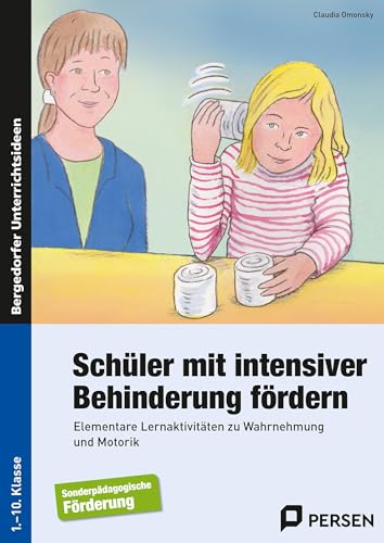 Schüler mit intensiver Behinderung fördern: Elementare Lernaktivitäten zu Wahrnehmung und Motorik (1. bis 10. Klasse) von Persen Verlag i.d. AAP