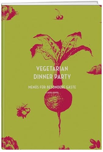 Vegetarian Dinner Party: Menüs für besondere Gäste von Werd Weber Verlag AG