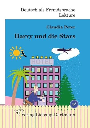 Harry und die Stars: A1 Roman mit Übungen – für Jugendliche und Erwachsene, Deutsch lesen und lernen