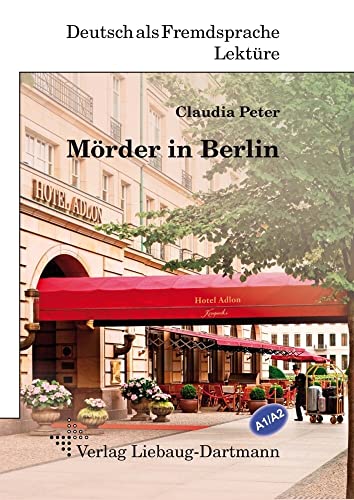 Mörder in Berlin: Lektüre für Jugendliche und Erwachsene – Niveau A1 und A2 von Liebaug-Dartmann, Verlag