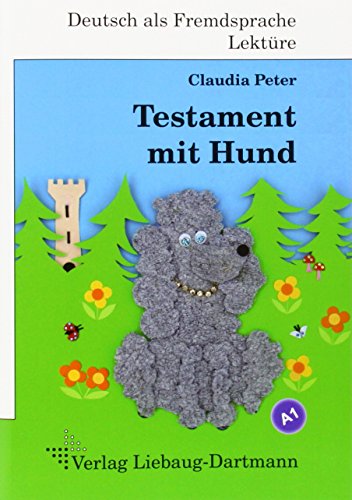 Testament mit Hund: A1 Roman mit Übungen – für Jugendliche und Erwachsene, Deutsch lesen und lernen